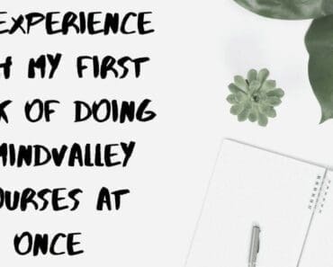 My Experience With My First Week Of Doing 7 Mindvalley Courses At Once My Experience With My First Week Of Doing 7 Mindvalley Courses At Once