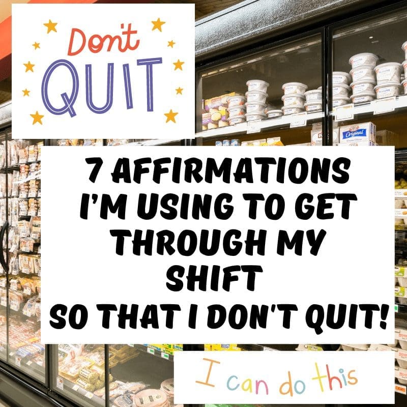 7 Affirmations I’m Using To Get Through My Shift And Not Quit 7 Affirmations I’m Using To Get Through My Shift And Not Quit