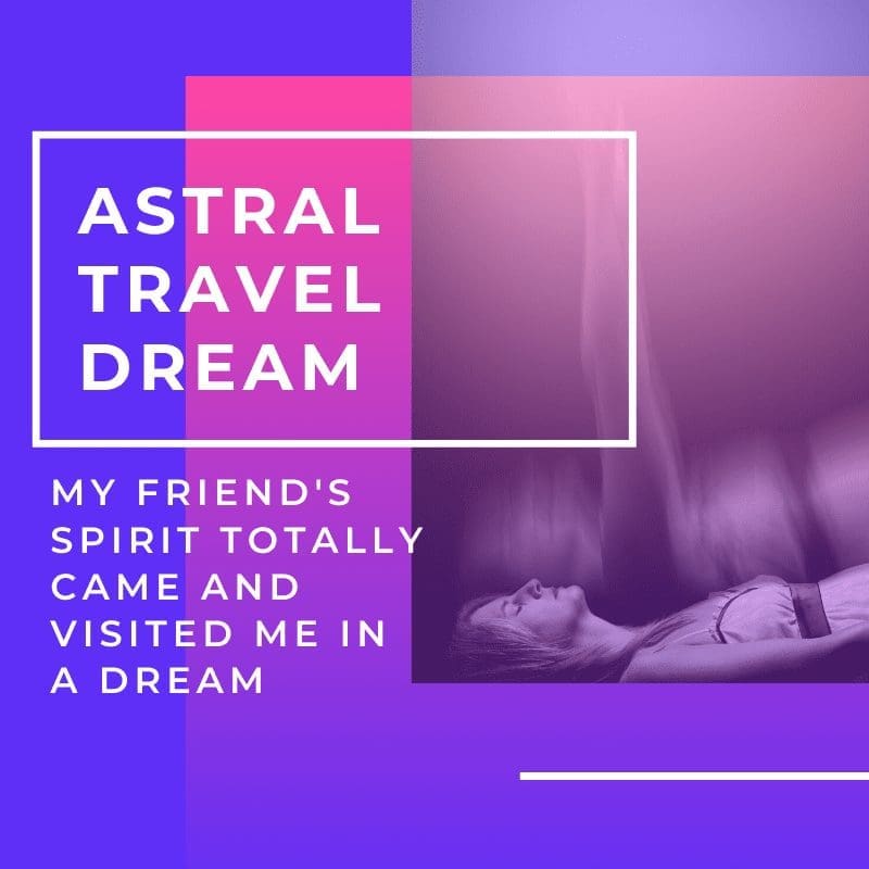 Astral Travel Dream! My Friend Came And Visited Me Astral Travel Dream! My Friend Came And Visited Me